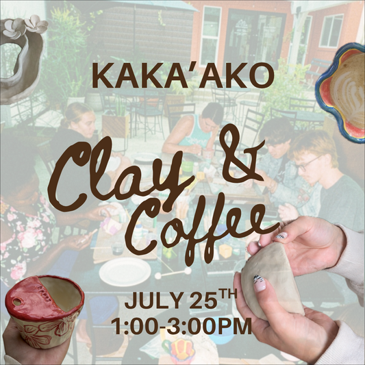 Clay and Coffee Workshop | Kaka'ako | July